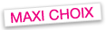 Maxi Choix
